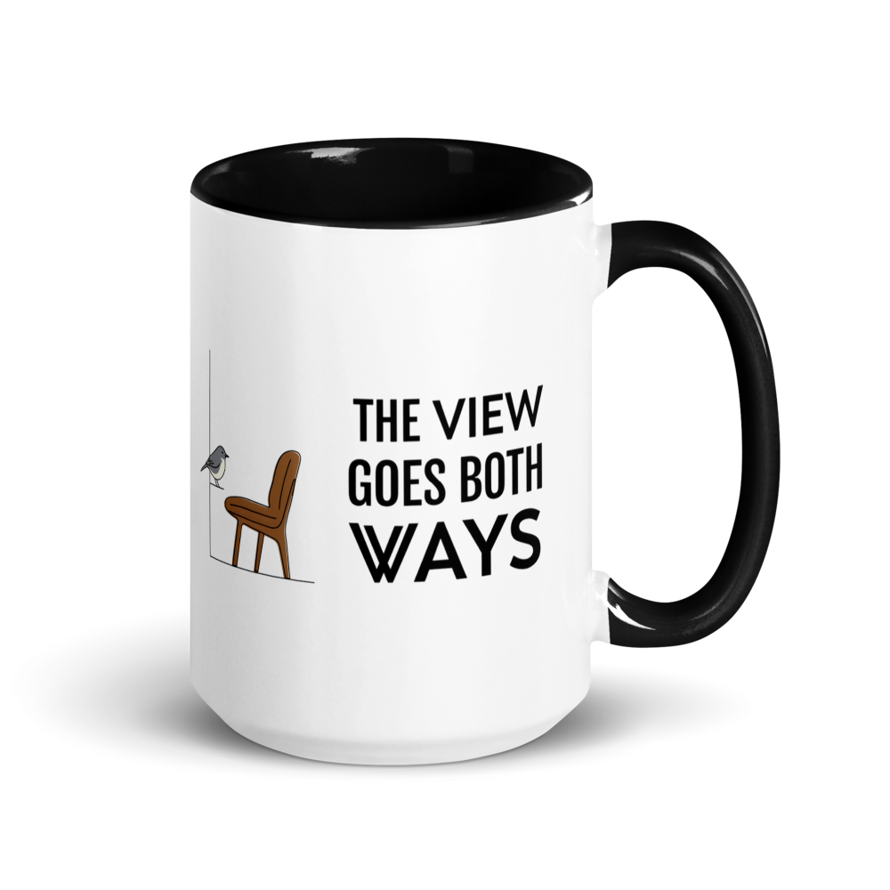 Bird watching mug with black inside, 15 oz, handle on the right: THE VIEW GOES BOTH WAYS beside a bird on the sill and an empty chair
