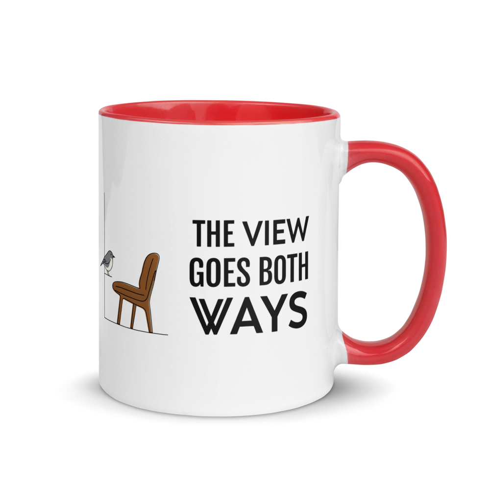 Bird watching mug with red inside, 11 oz, handle on the right: THE VIEW GOES BOTH WAYS beside a bird on the sill and an empty chair