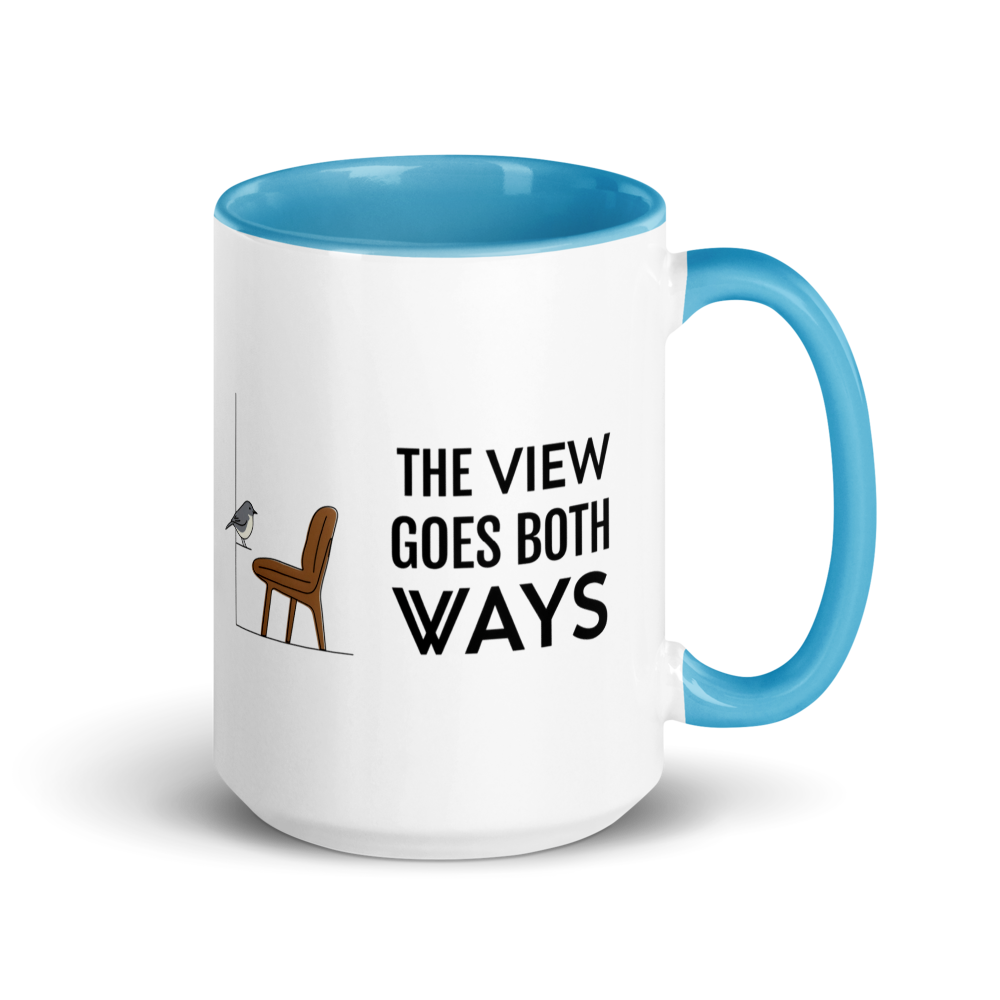 Bird watching mug with blue inside, 15 oz, handle on the right: THE VIEW GOES BOTH WAYS beside a bird on the sill and an empty chair