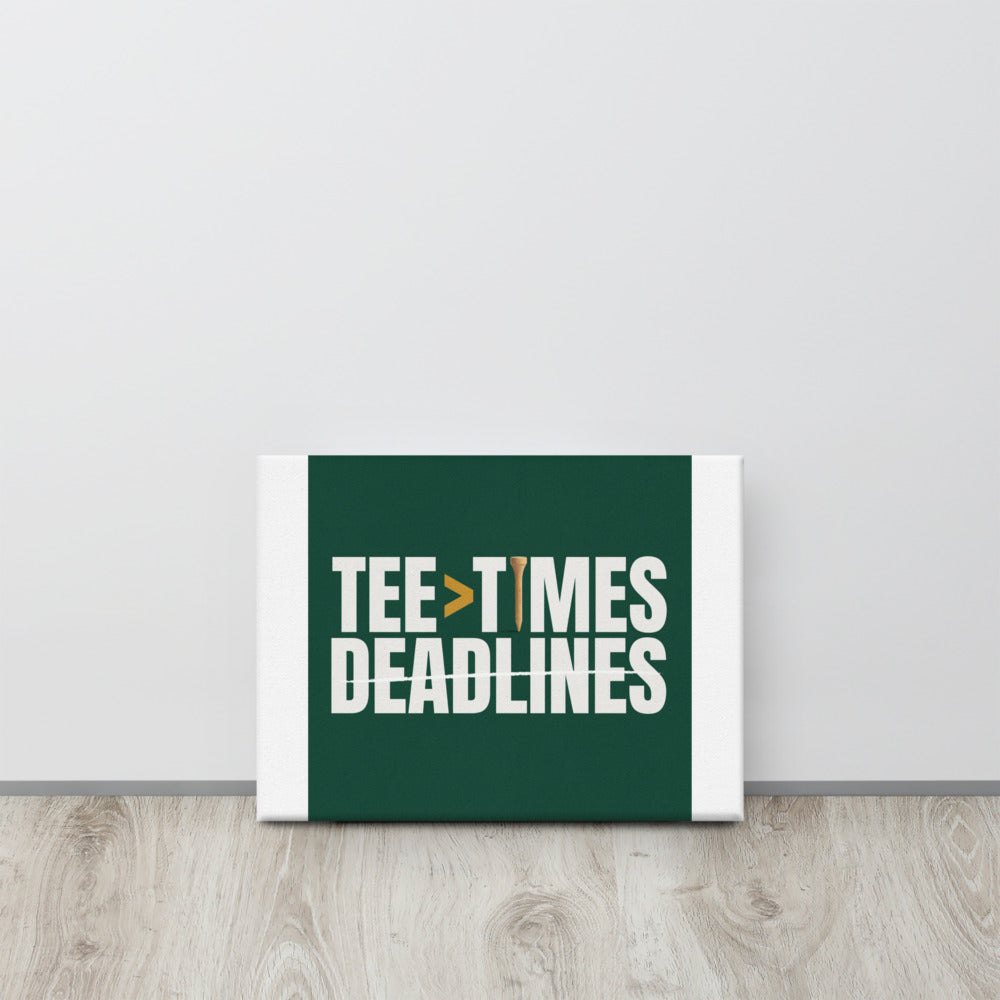 Tee Times Greater Than Deadlines canvas on a neutral wall, chalk white grotesk lettering with a hand drawn strike through on deep green
