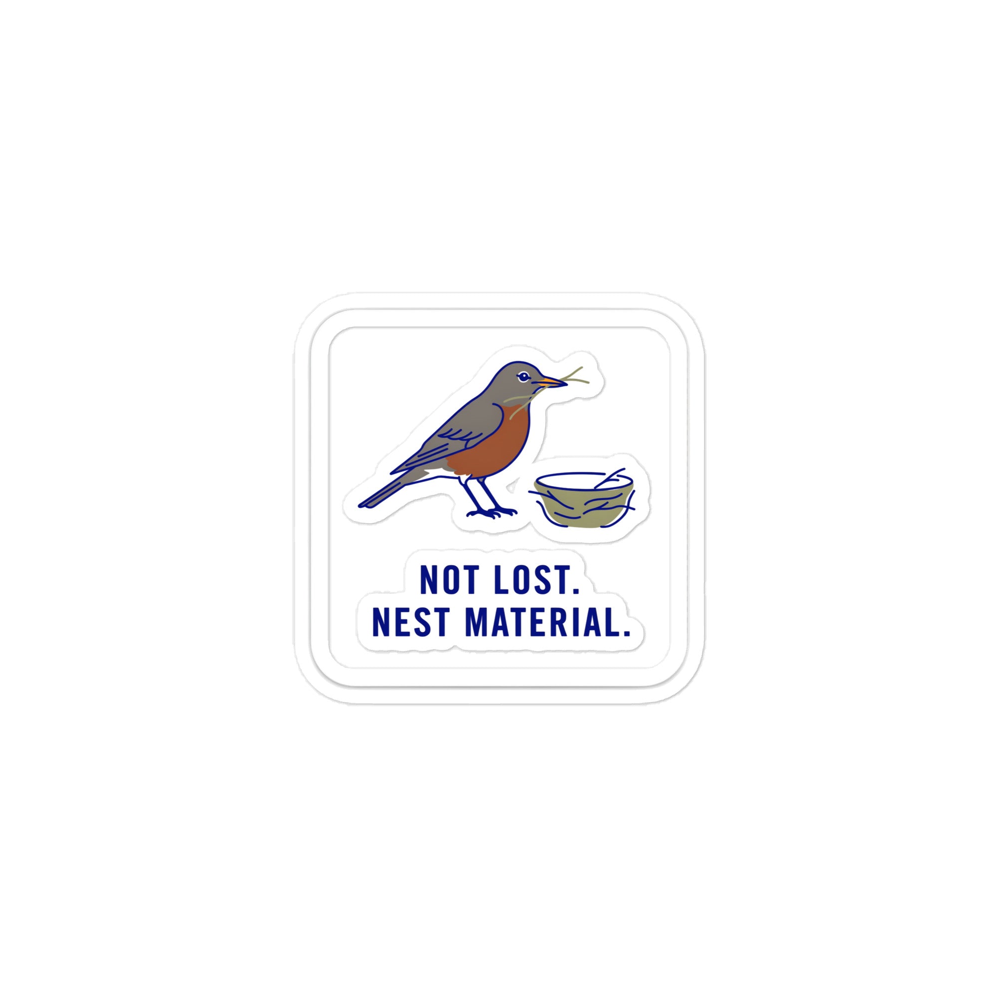 Not Lost. Nest Material. robin sticker at the 3-inch size