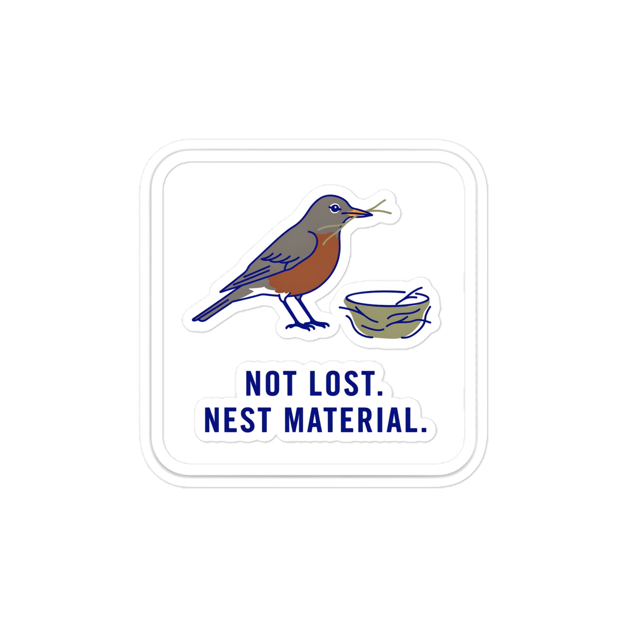 Not Lost. Nest Material. robin sticker at the 4-inch size