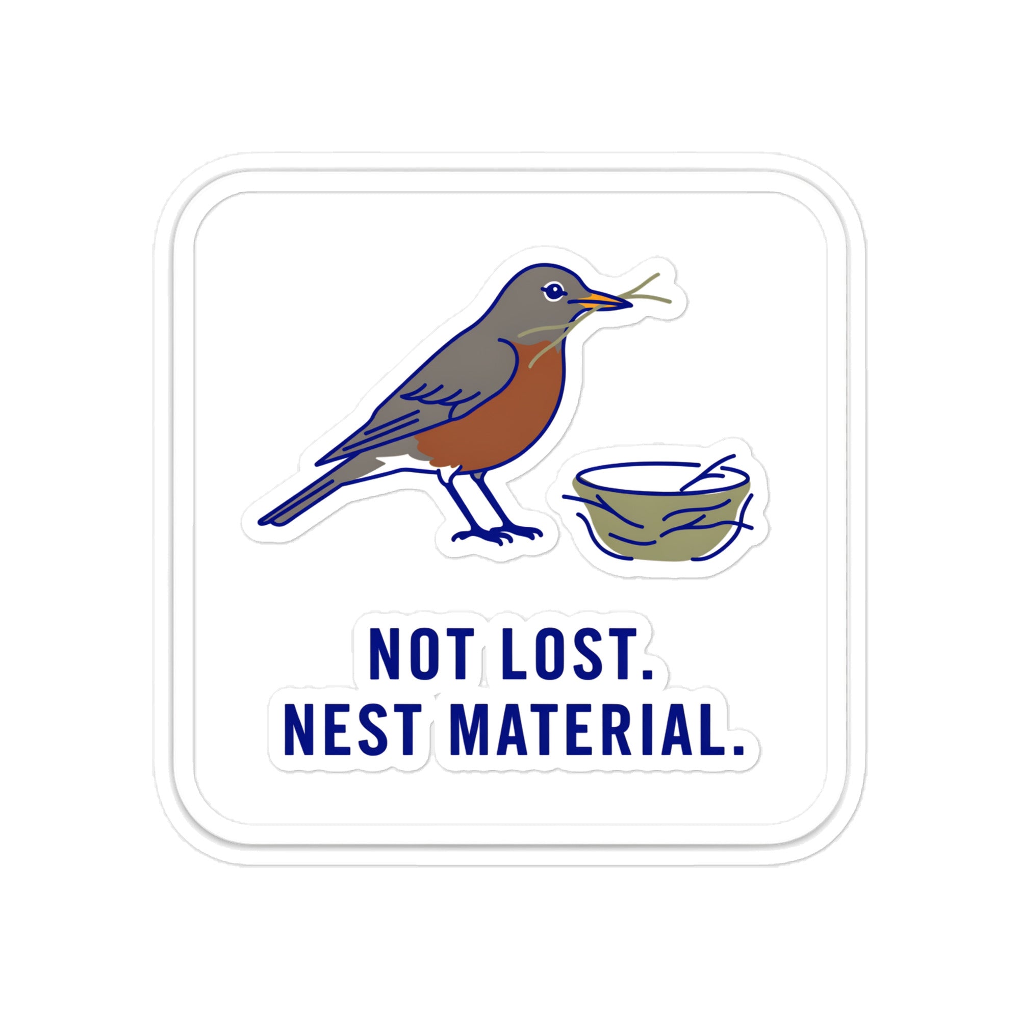 Not Lost. Nest Material. robin sticker at the 5-inch size