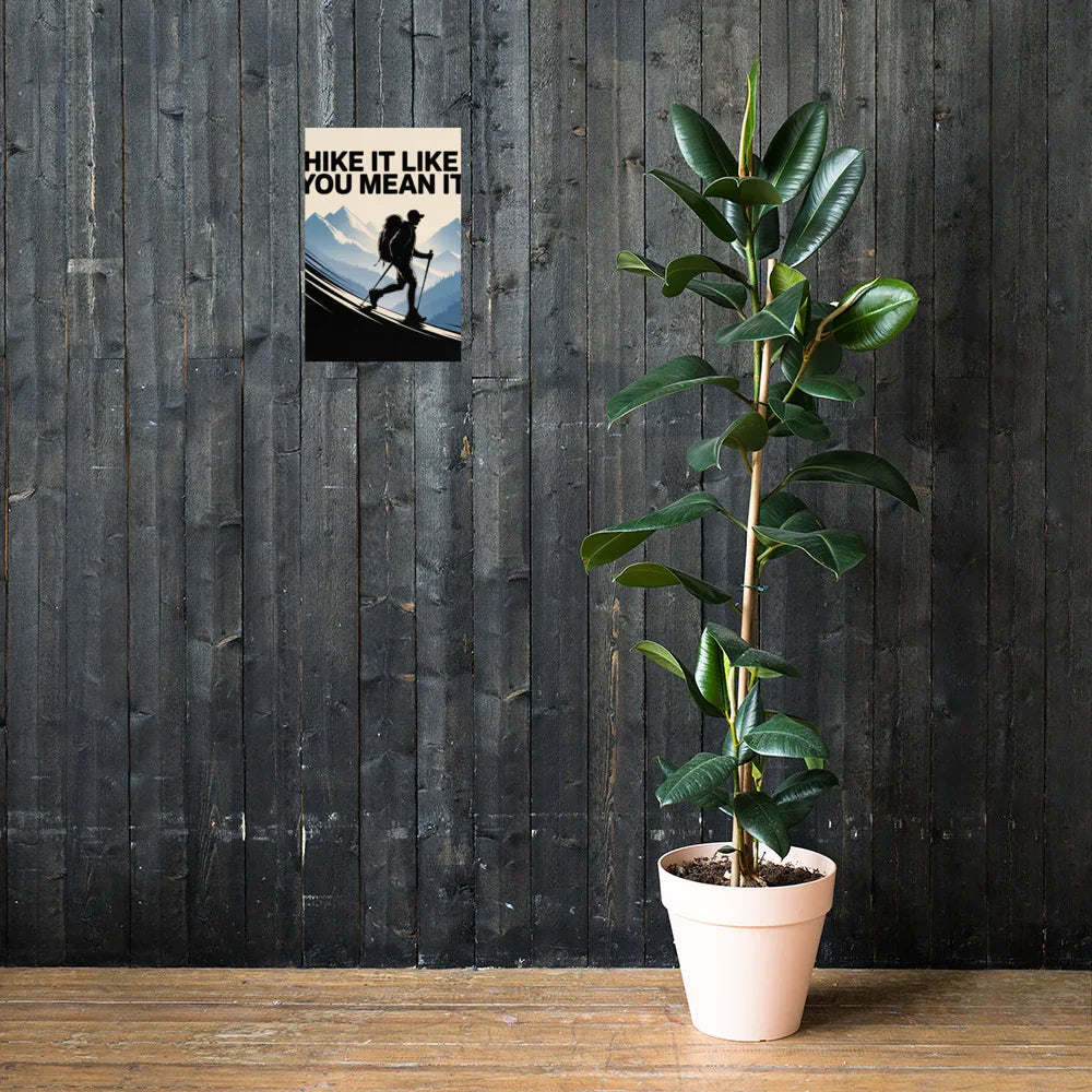 Hike It Like You Mean It – Motivational Hiking Art Print - RaZits