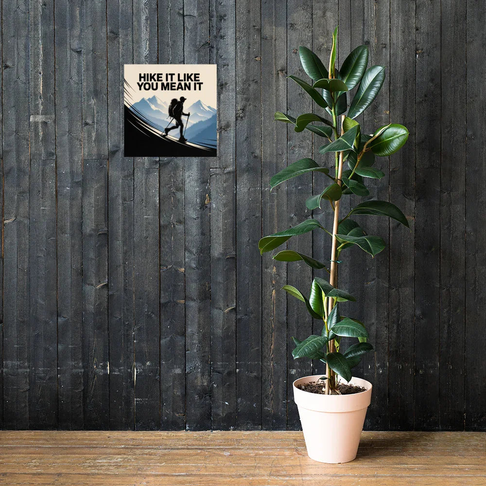 Hike It Like You Mean It – Motivational Hiking Art Print - RaZits