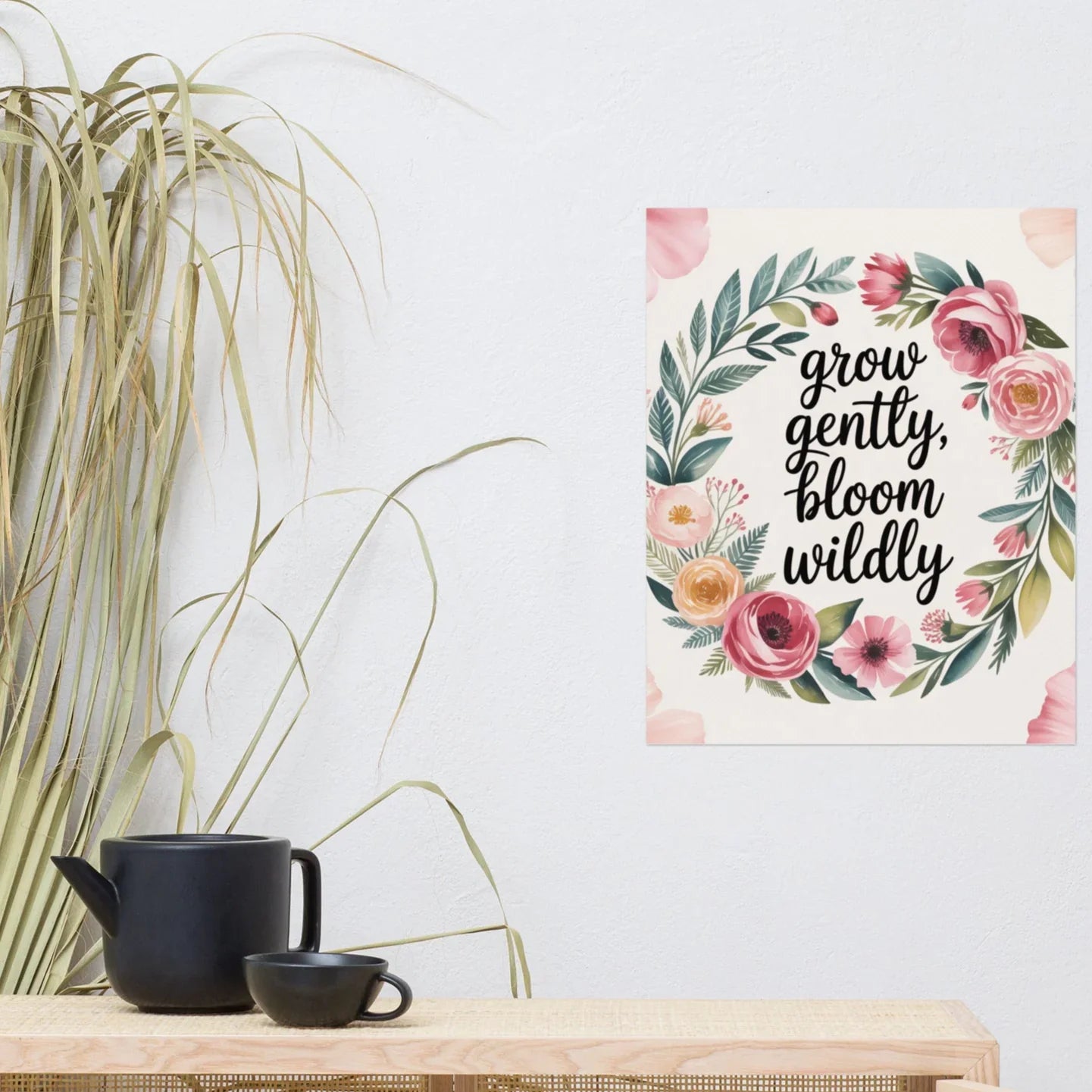 Grow Gently Bloom Wildly Poster – Cottagecore Floral Quote Print - RaZits