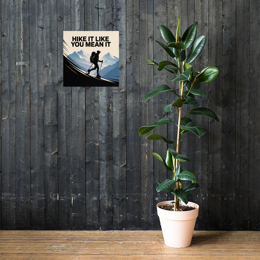 Hike It Like You Mean It – Motivational Hiking Art Print - RaZits