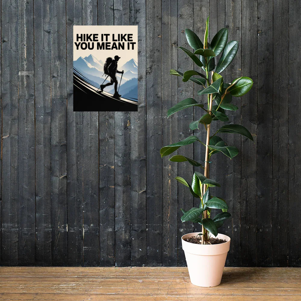 Hike It Like You Mean It – Motivational Hiking Art Print - RaZits