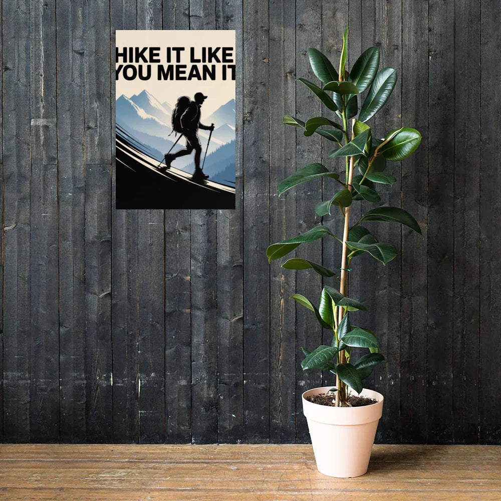 Hike It Like You Mean It – Motivational Hiking Art Print - RaZits