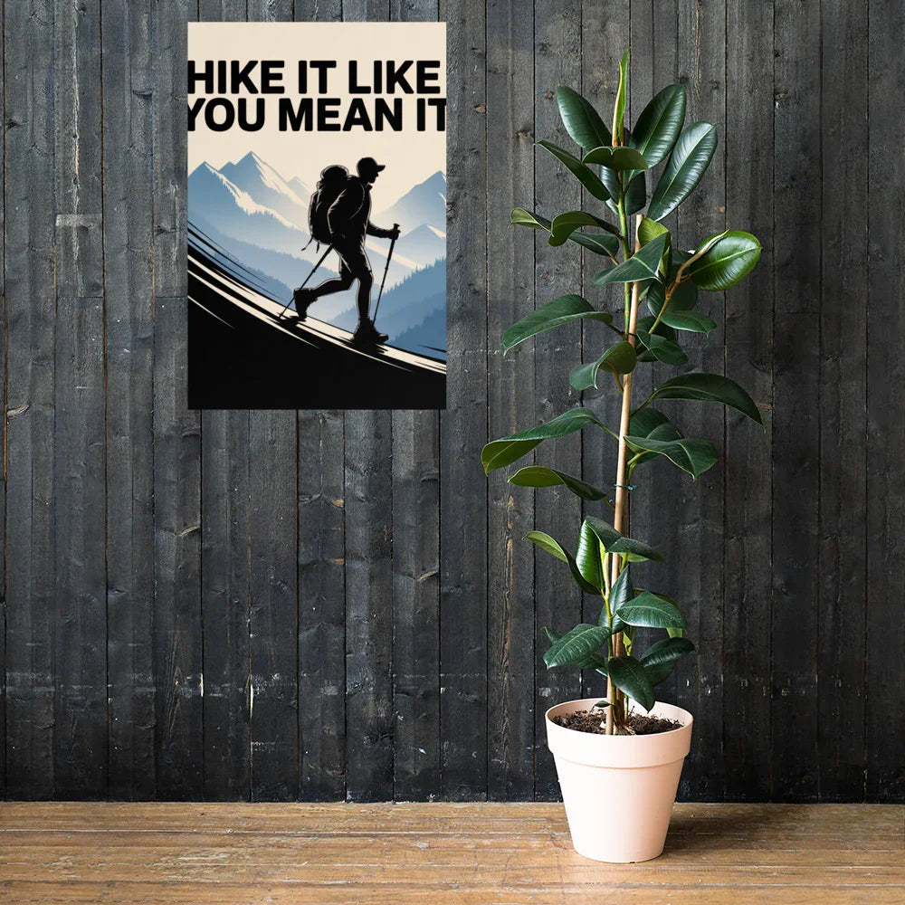 Hike It Like You Mean It – Motivational Hiking Art Print - RaZits