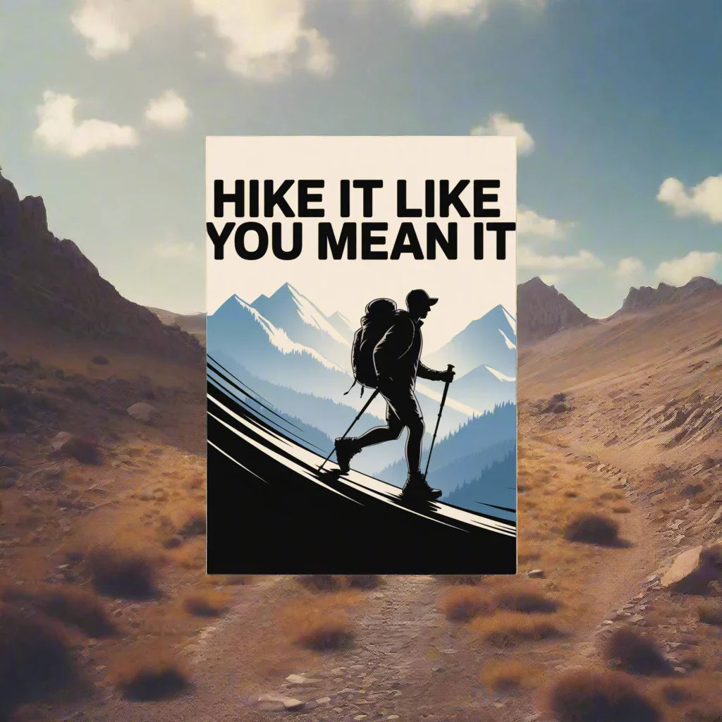 Hike It Like You Mean It – Motivational Hiking Art Print - RaZits