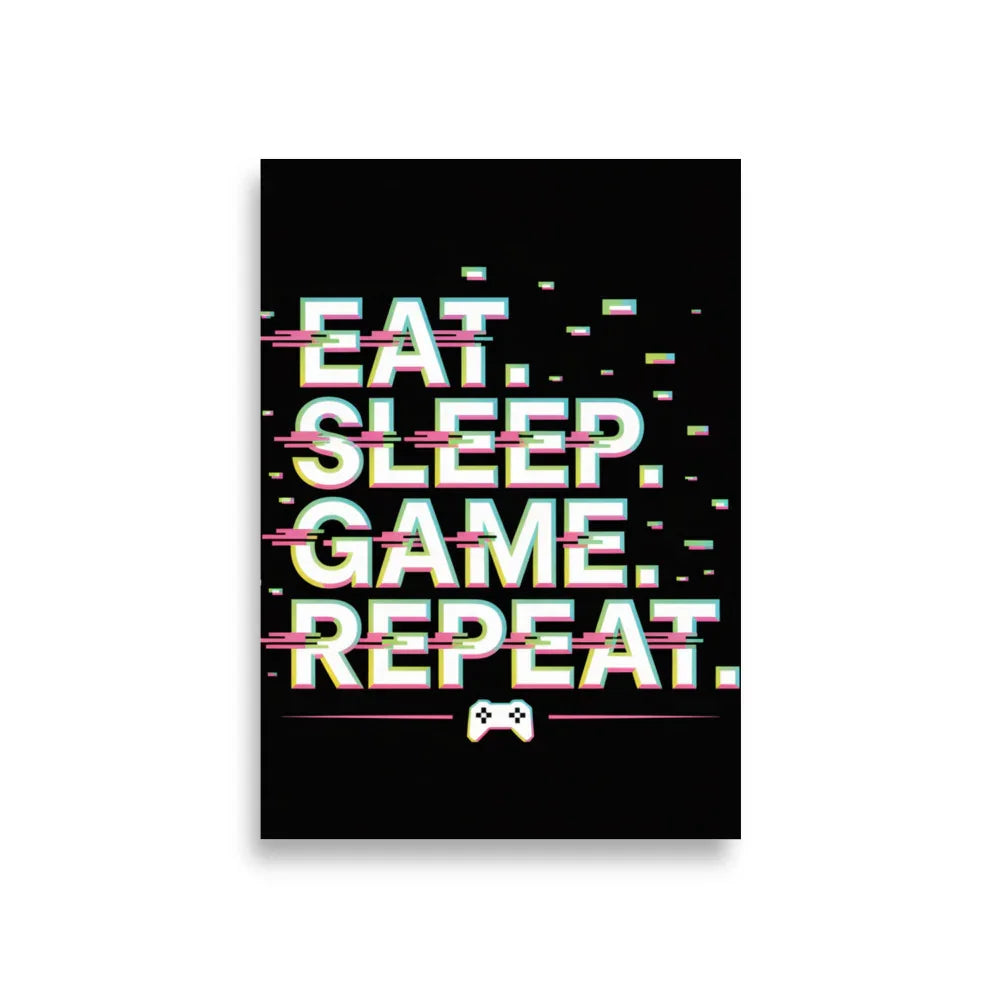 Eat Sleep Game Repeat – Glitch Gamer Lifestyle Wall Art - RaZits