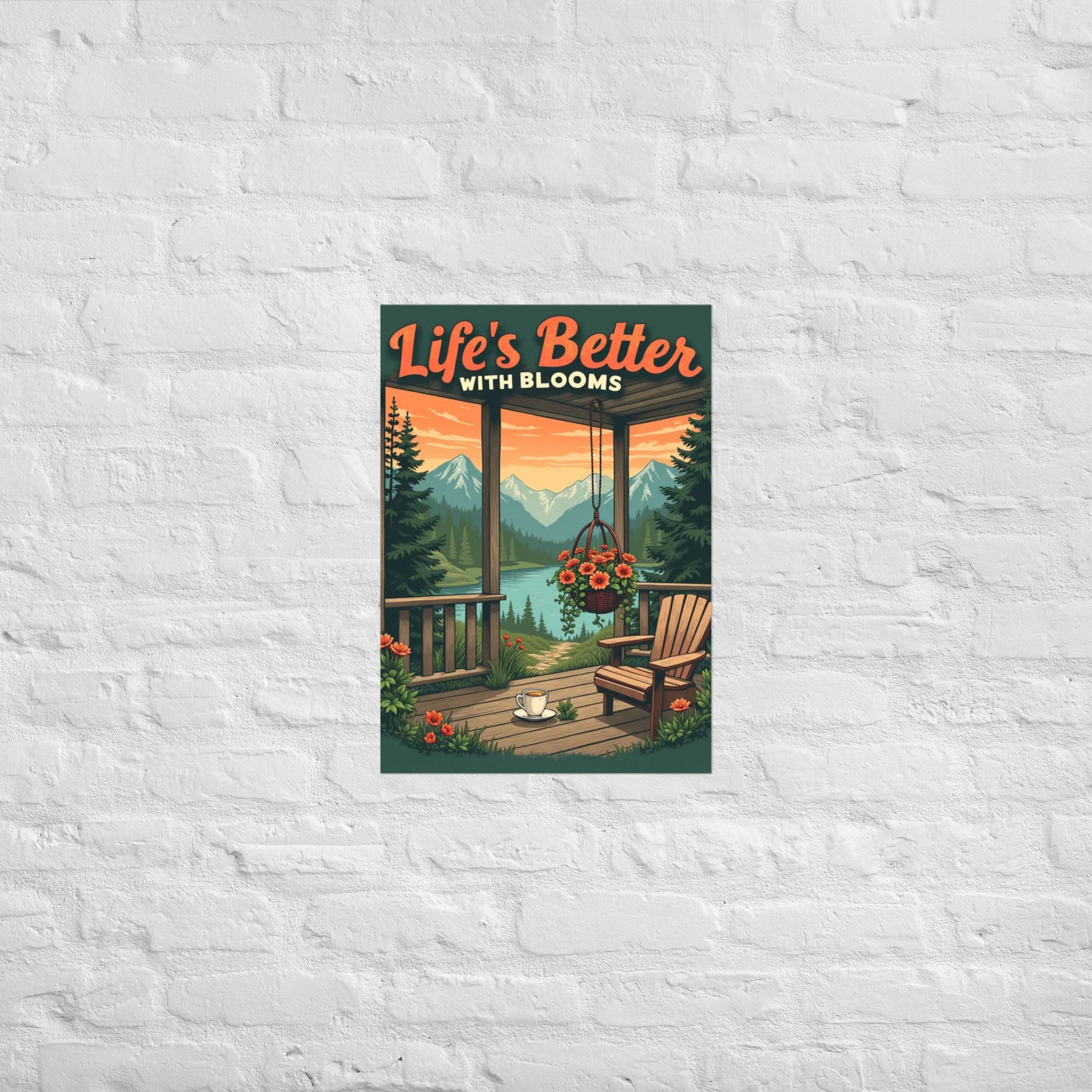 Mountain Porch Floral Art Print – Life’s Better with Blooms Poster - RaZits