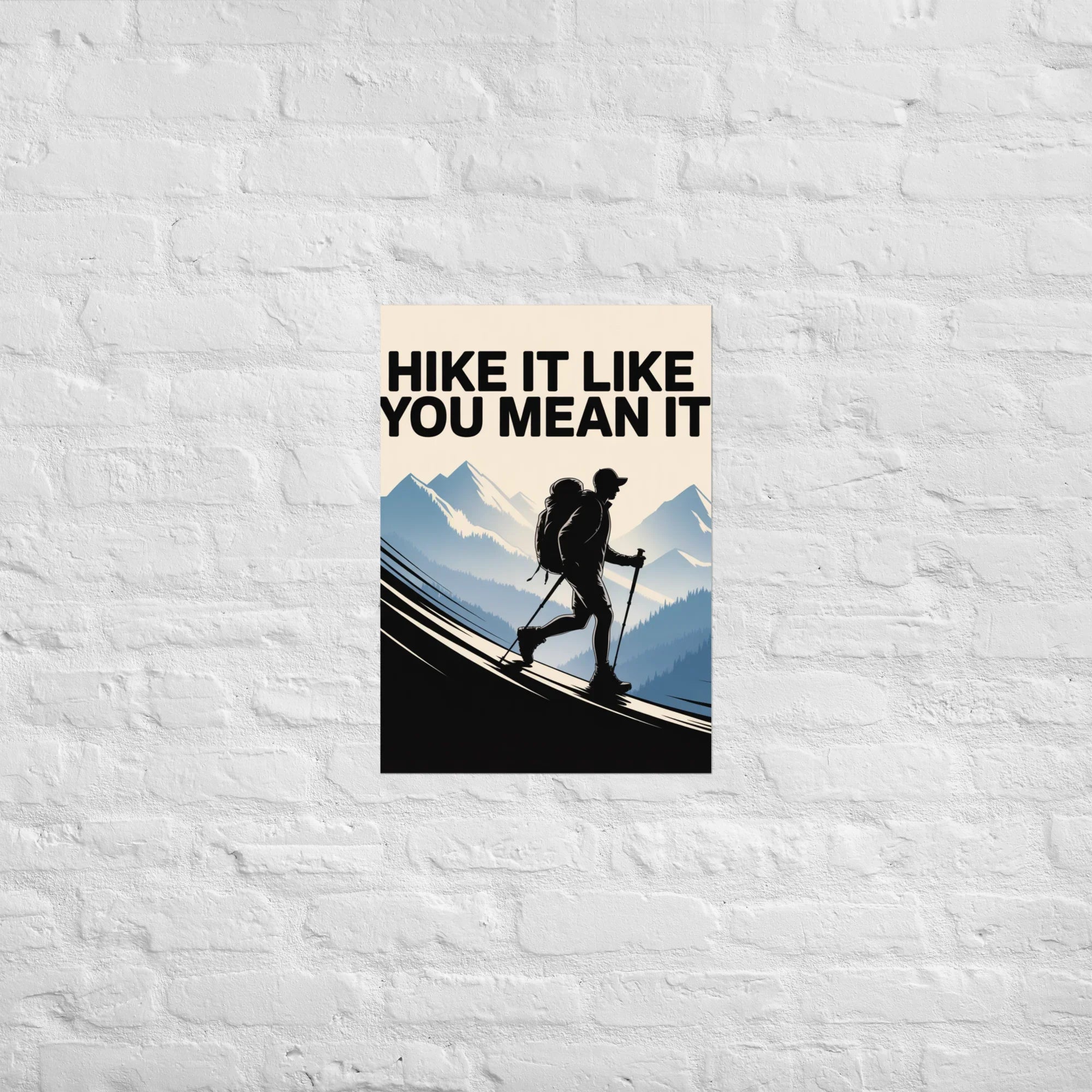 Hike It Like You Mean It – Motivational Hiking Art Print - RaZits