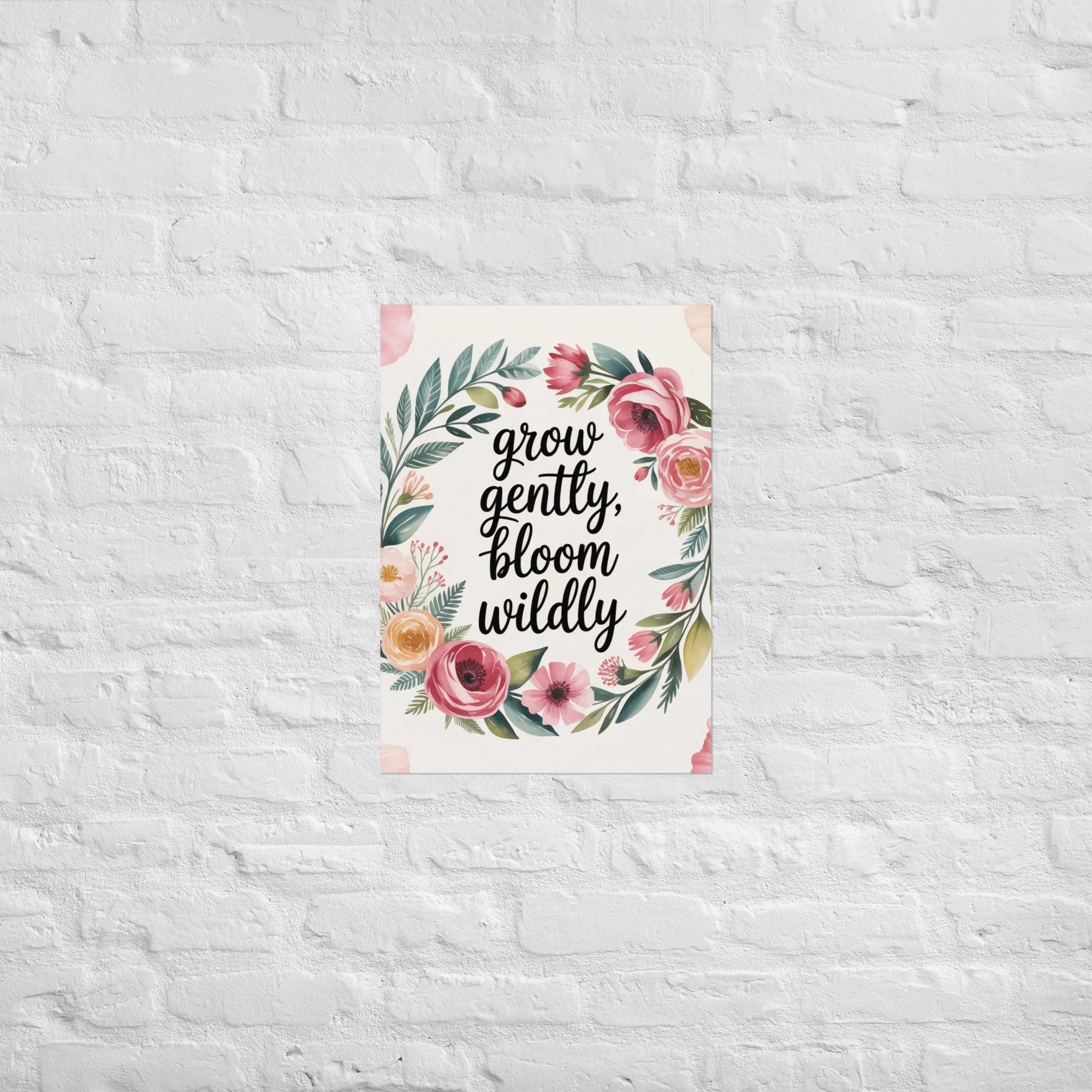 Grow Gently Bloom Wildly Poster – Cottagecore Floral Quote Print - RaZits