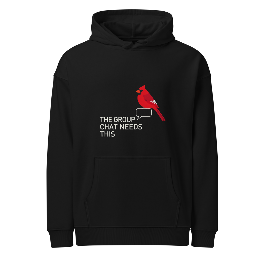 Funny Bird Hoodie in Black, front view: a cardinal and speech bubble beside THE GROUP CHAT NEEDS THIS