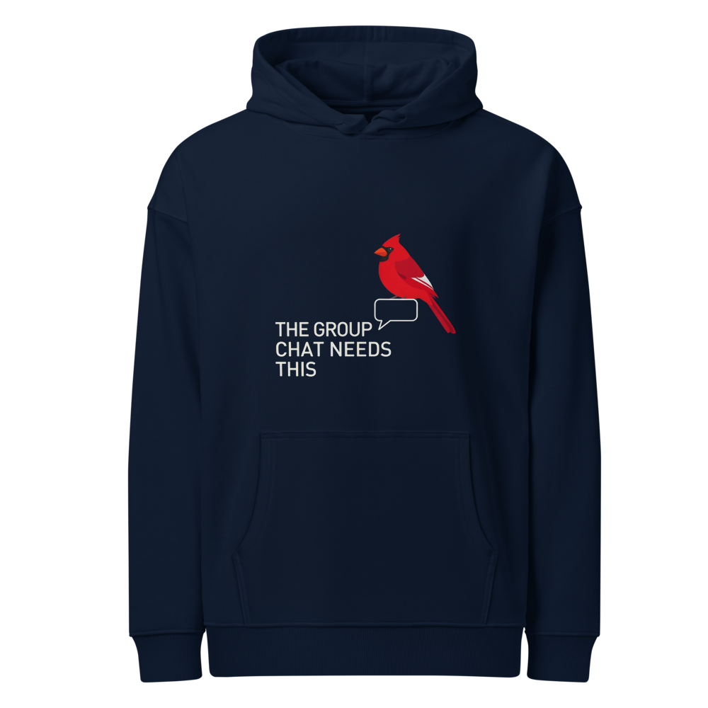 Funny Bird Hoodie in French Navy, front view: a cardinal and speech bubble beside THE GROUP CHAT NEEDS THIS