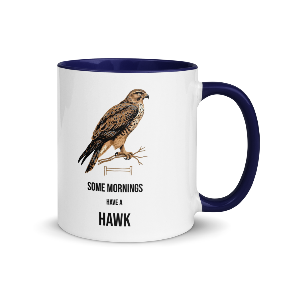 Hawk mug with dark blue inside, 11 oz, handle on the right: a brown hawk on a branch over SOME MORNINGS HAVE A HAWK