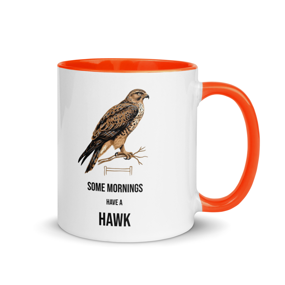 Hawk mug with orange inside, 11 oz, handle on the right: a brown hawk on a branch over SOME MORNINGS HAVE A HAWK