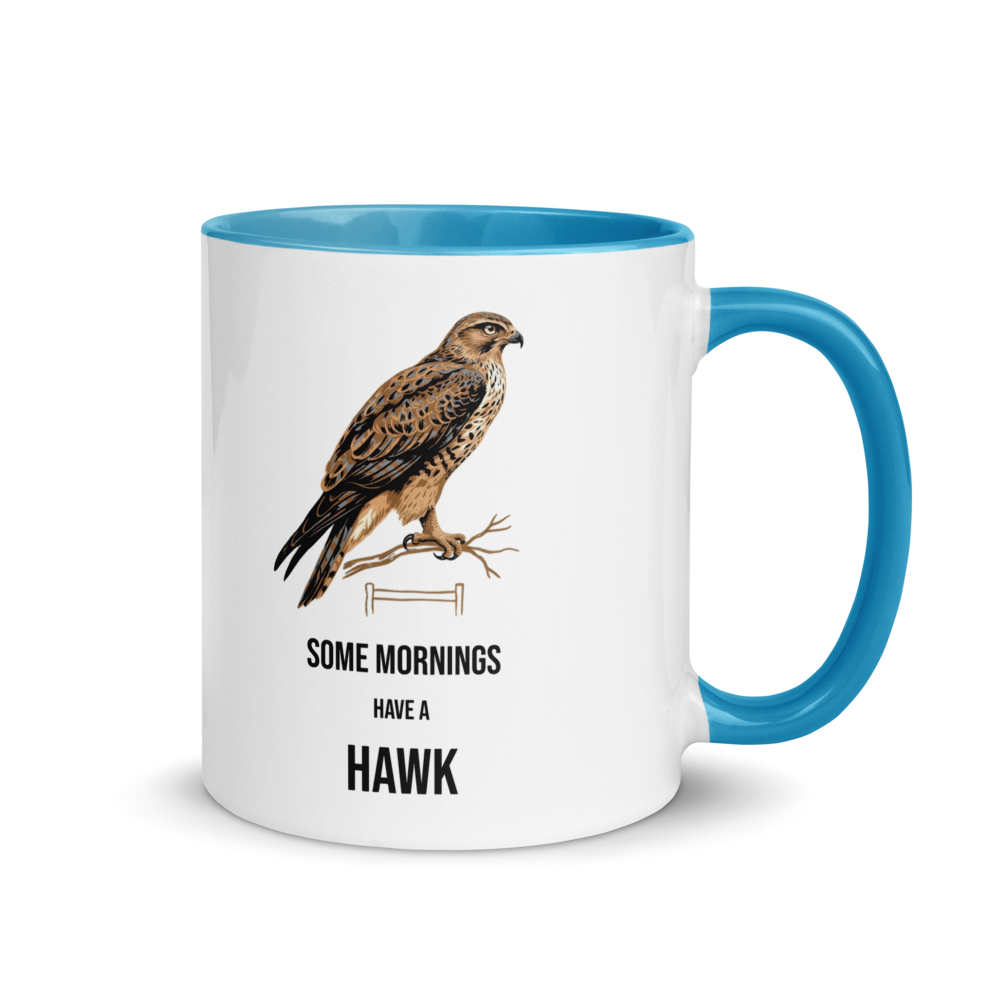 Hawk mug with blue inside, 11 oz, handle on the right: a brown hawk on a branch over SOME MORNINGS HAVE A HAWK