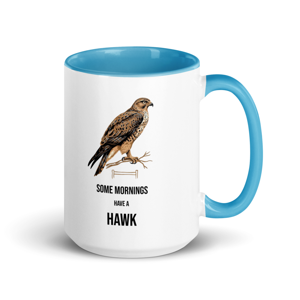 Hawk mug with blue inside, 15 oz, handle on the right: a brown hawk on a branch over SOME MORNINGS HAVE A HAWK