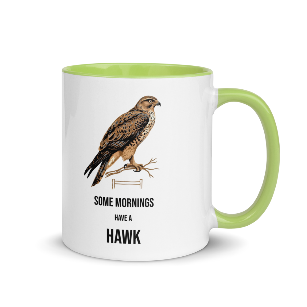 Hawk mug with green inside, 11 oz, handle on the right: a brown hawk on a branch over SOME MORNINGS HAVE A HAWK