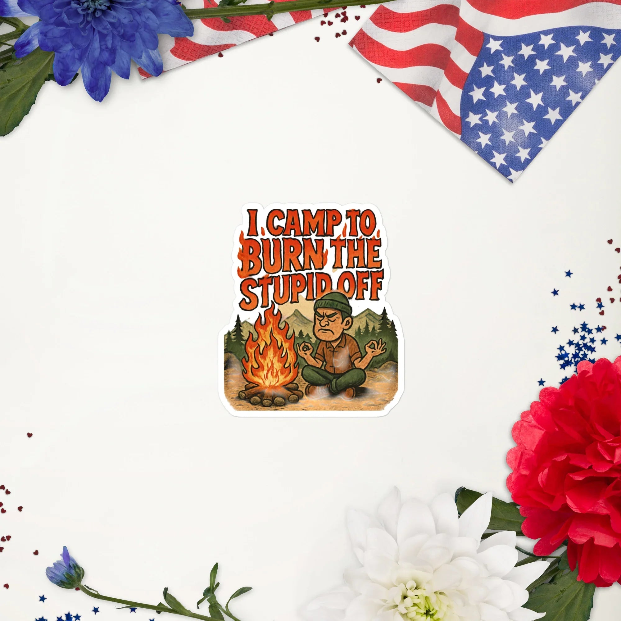 I Camp to Burn the Stupid Off – Funny Campfire Meditation Sticker - RaZits