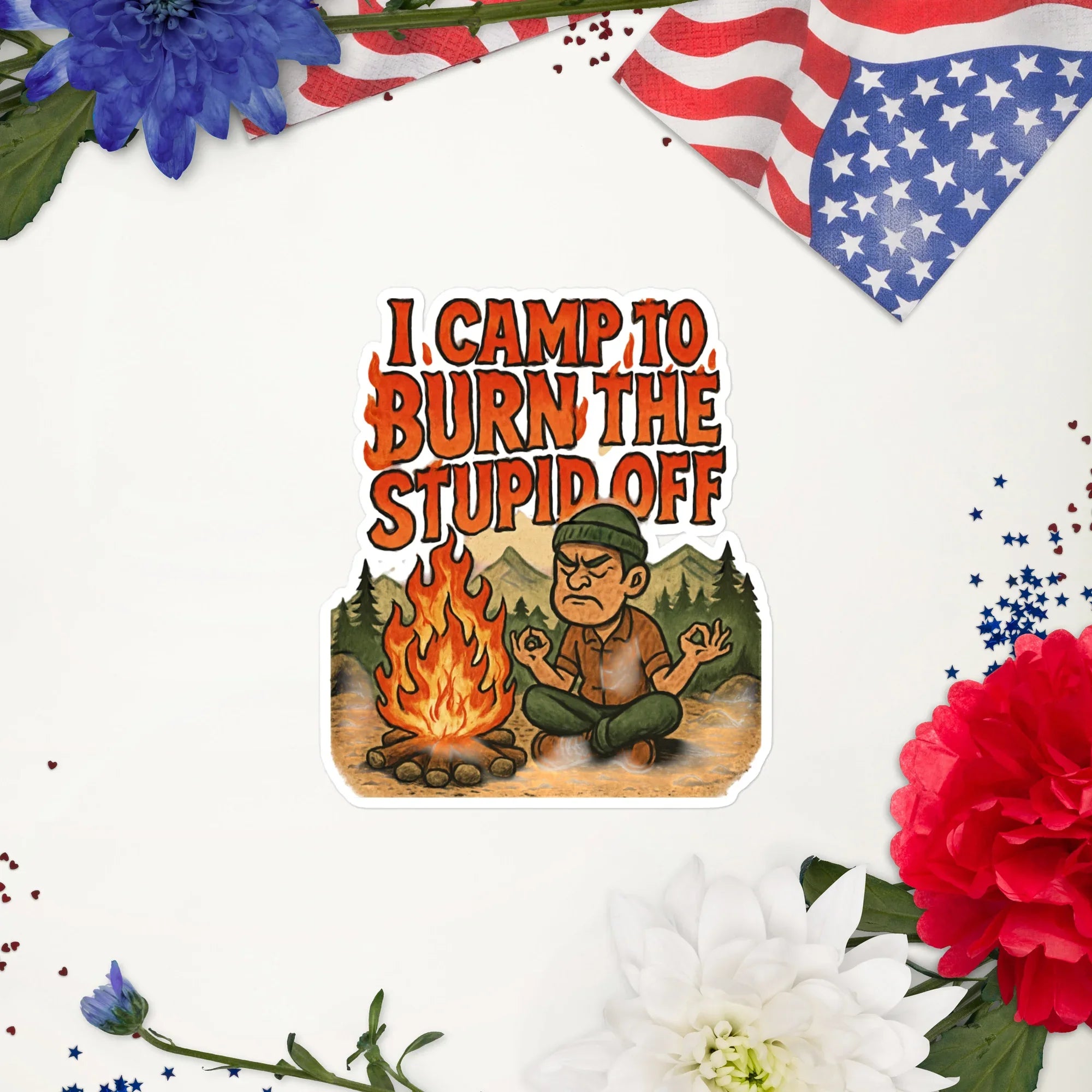 I Camp to Burn the Stupid Off – Funny Campfire Meditation Sticker - RaZits