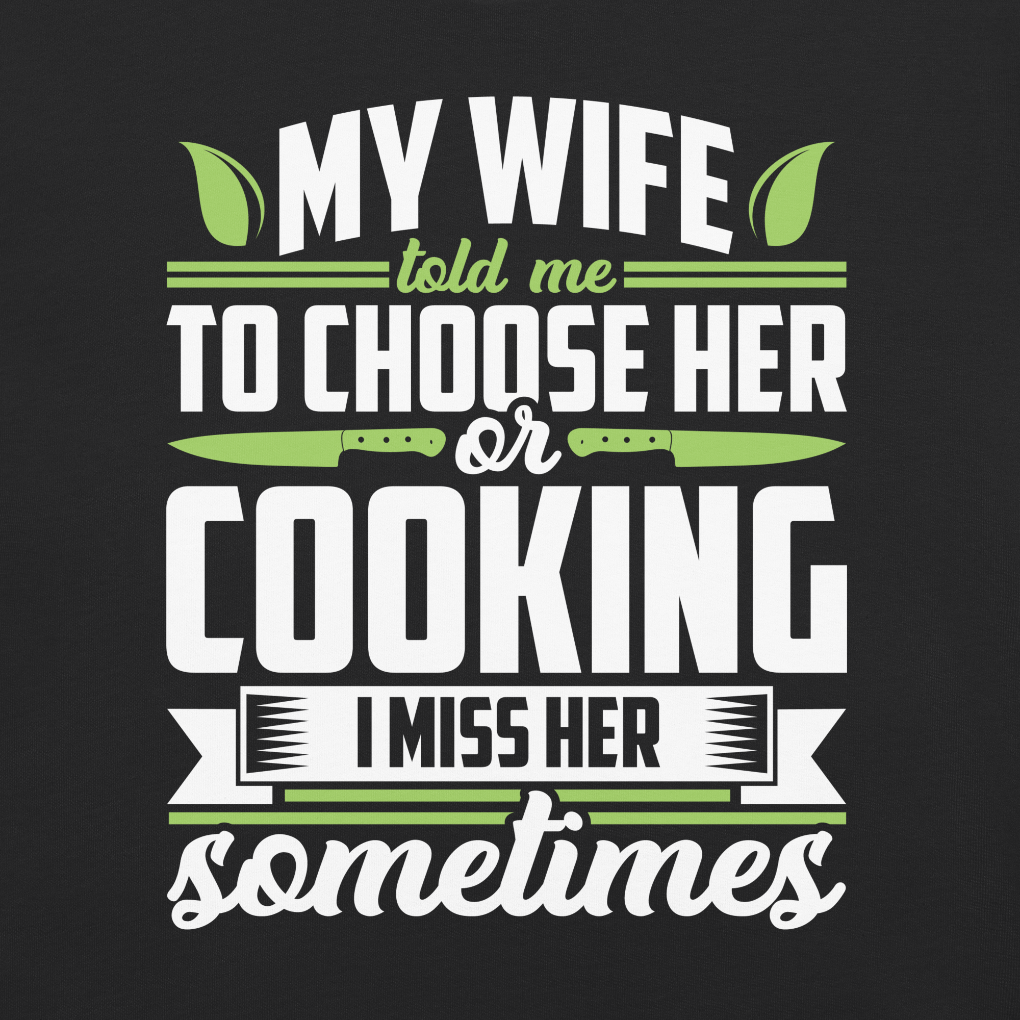 funny cooking shirt for husband black - my wife told me to choose her or cooking tee