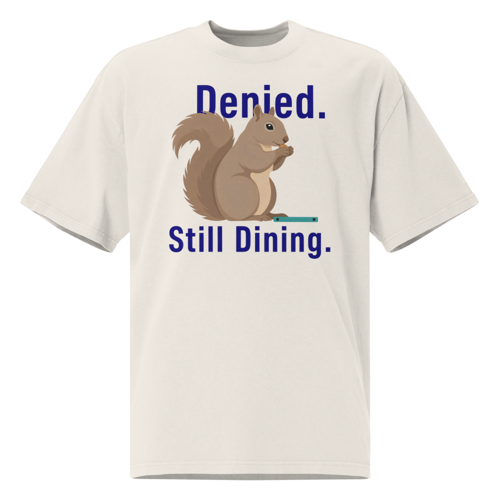Squirrel Shirt in Faded Bone, front view: Denied. Still Dining. around a squirrel eating a seed