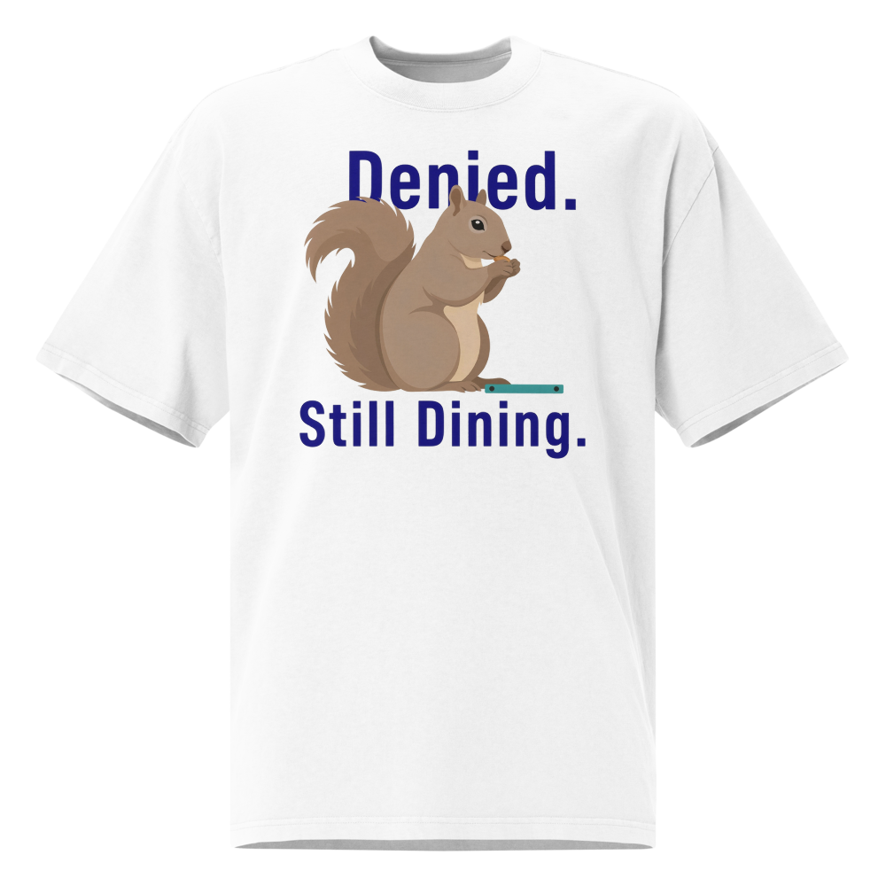 Squirrel Shirt in Faded White, front view: Denied. Still Dining. around a squirrel eating a seed
