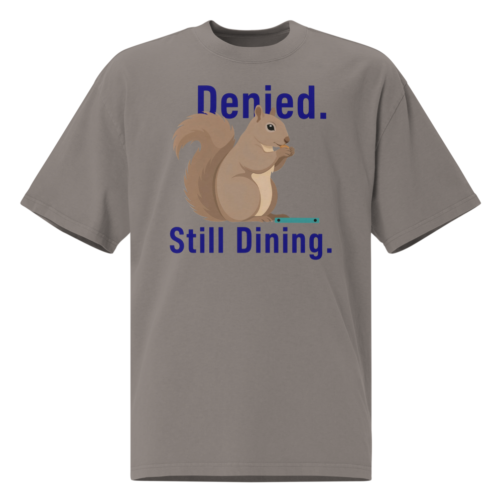 Squirrel Shirt in Faded Grey, front view: Denied. Still Dining. around a squirrel eating a seed