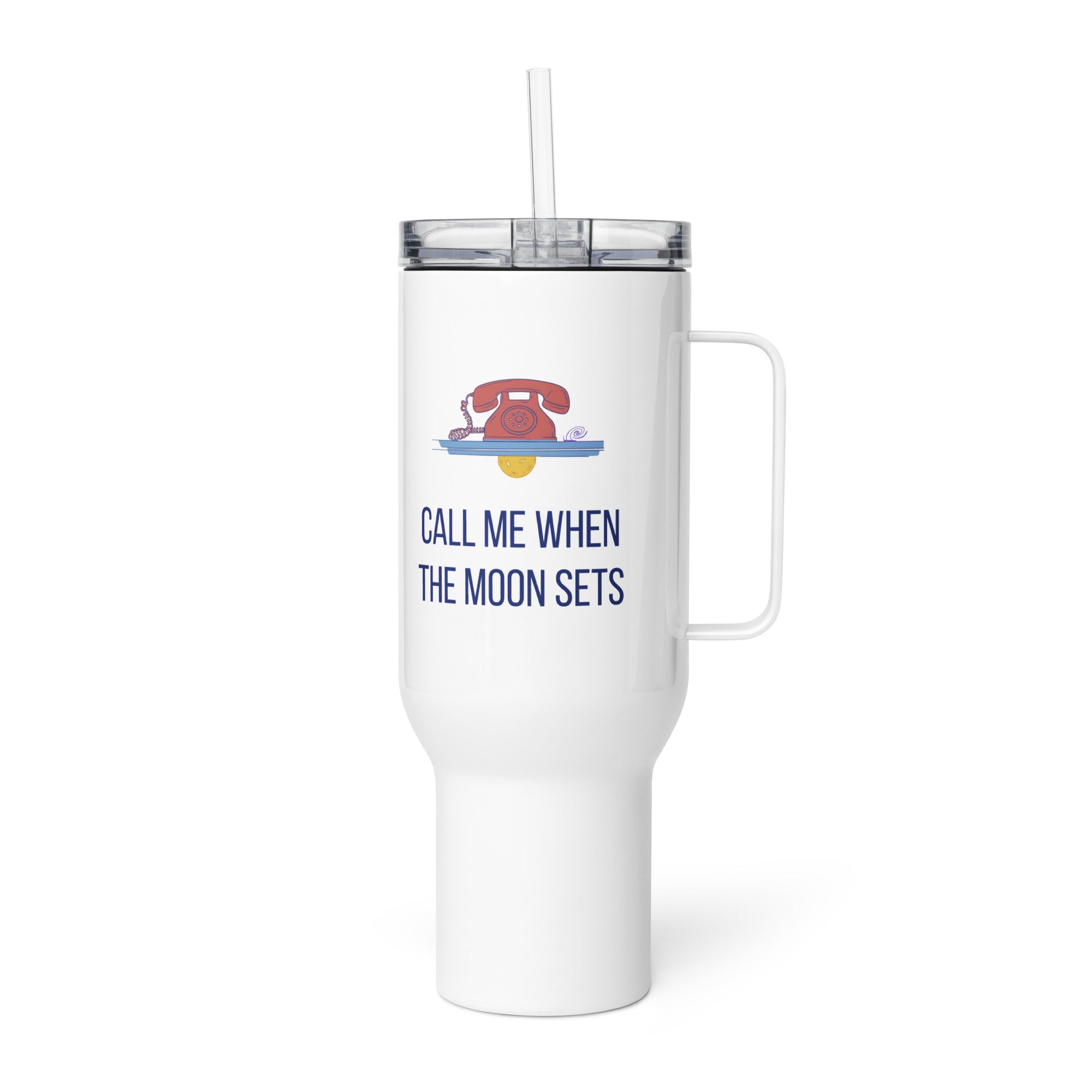 Call Me When the Moon Sets 40 oz astronomy travel mug with straw lid, handle on the right