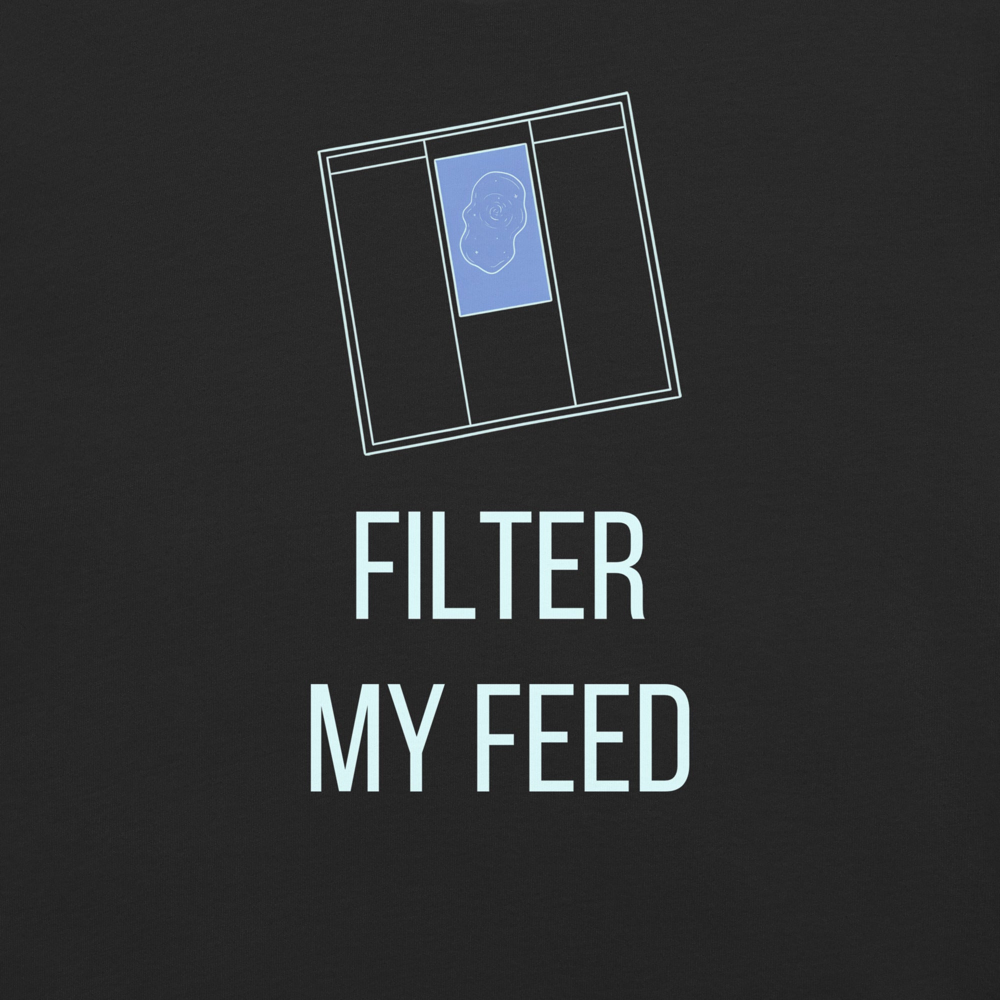 Close-up of the Filter My Feed print on a black tee: a pale tilted three-panel frame around a periwinkle nebula sketch card above tall capitals