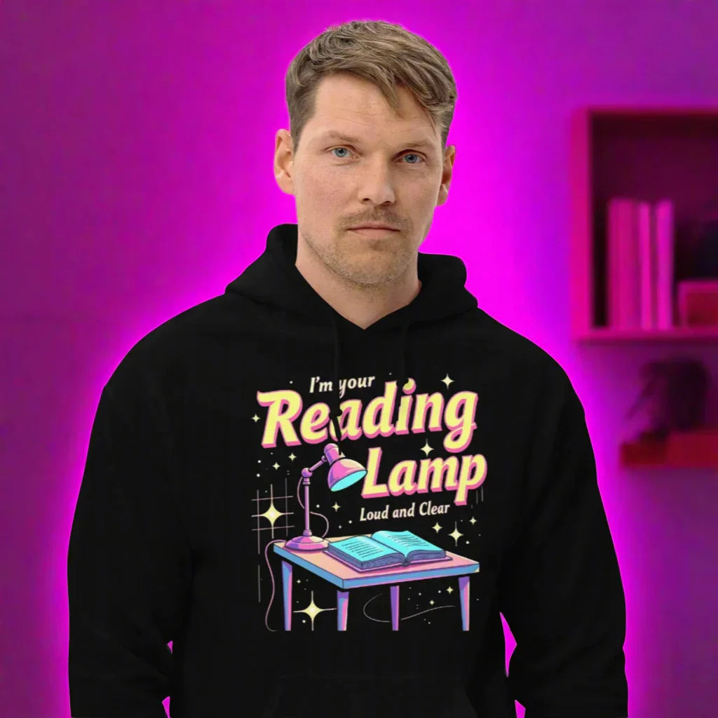 I’m Your Reading Lamp Hoodie – Funny Book Lover Sweatshirt - RaZits