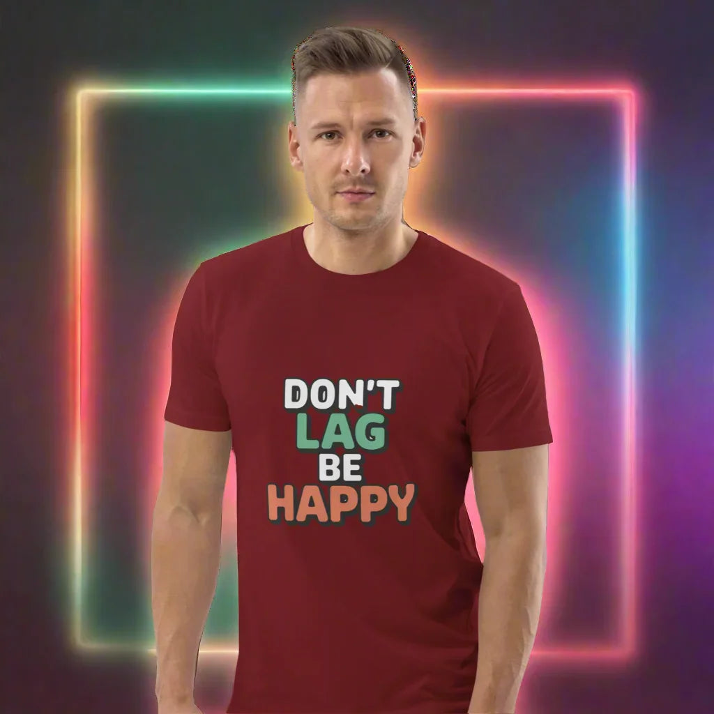 Don’t Lag Be Happy Shirt – Funny Gamer Quote Tee - RaZits