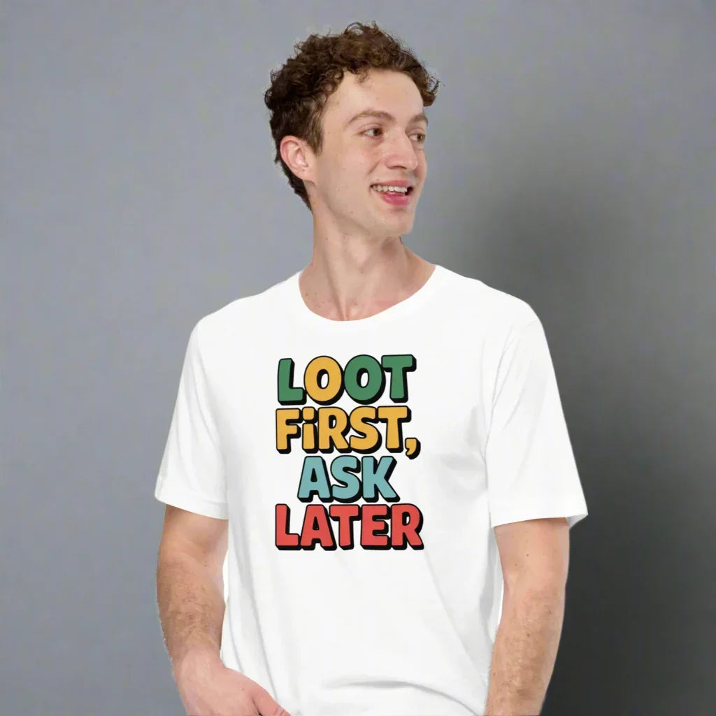 Loot First Ask Later T-Shirt – Bold Gamer Quote Tee - RaZits