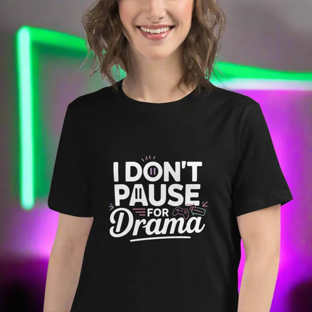 Gamer Girl Shirt – I Don’t Pause for Drama Tee - RaZits